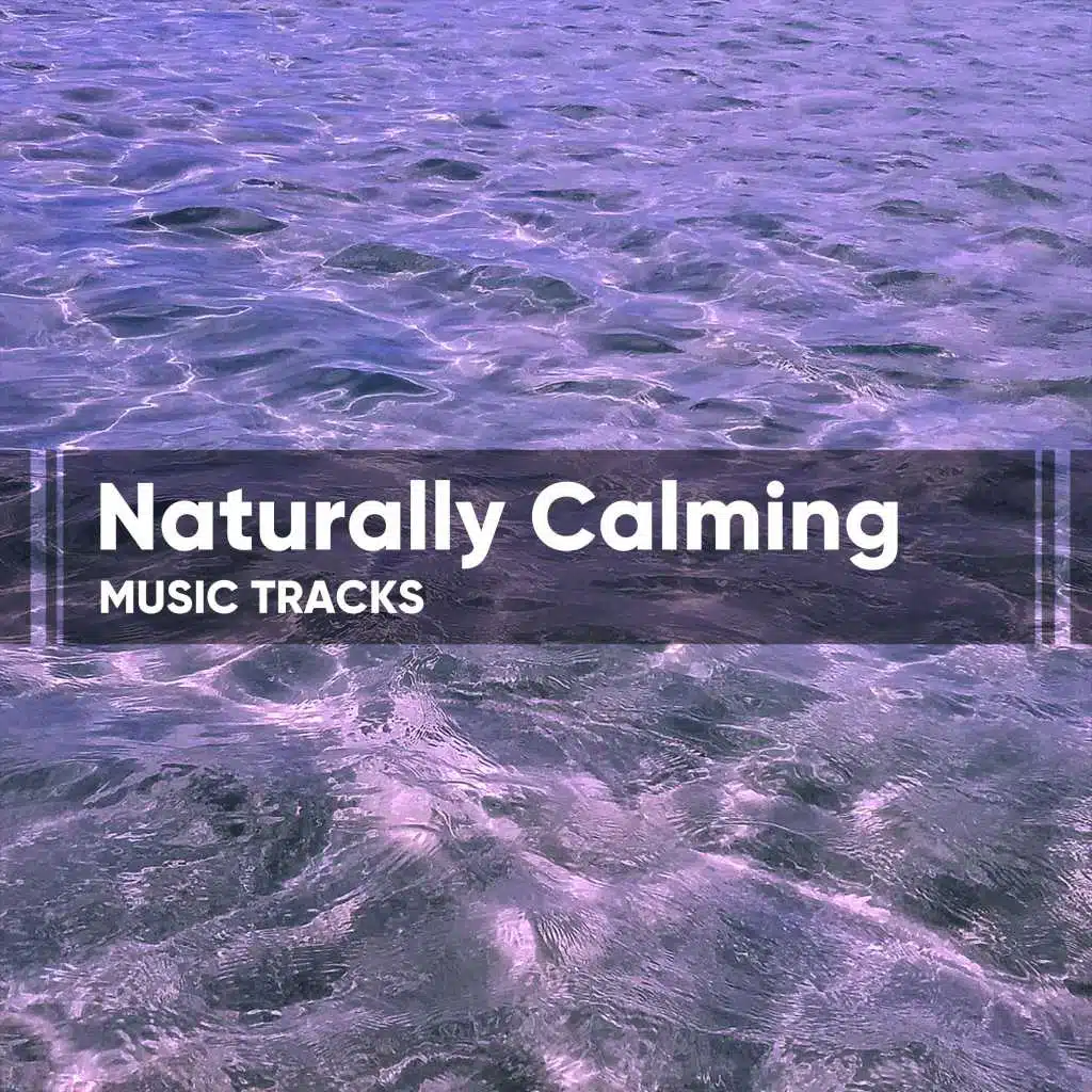 Naturally Calming Music Tracks