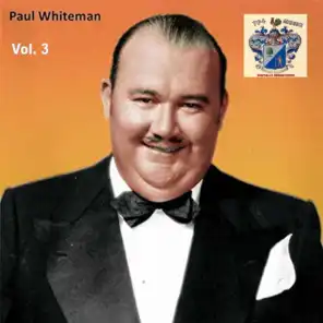 Paul Whiteman Vol. 3