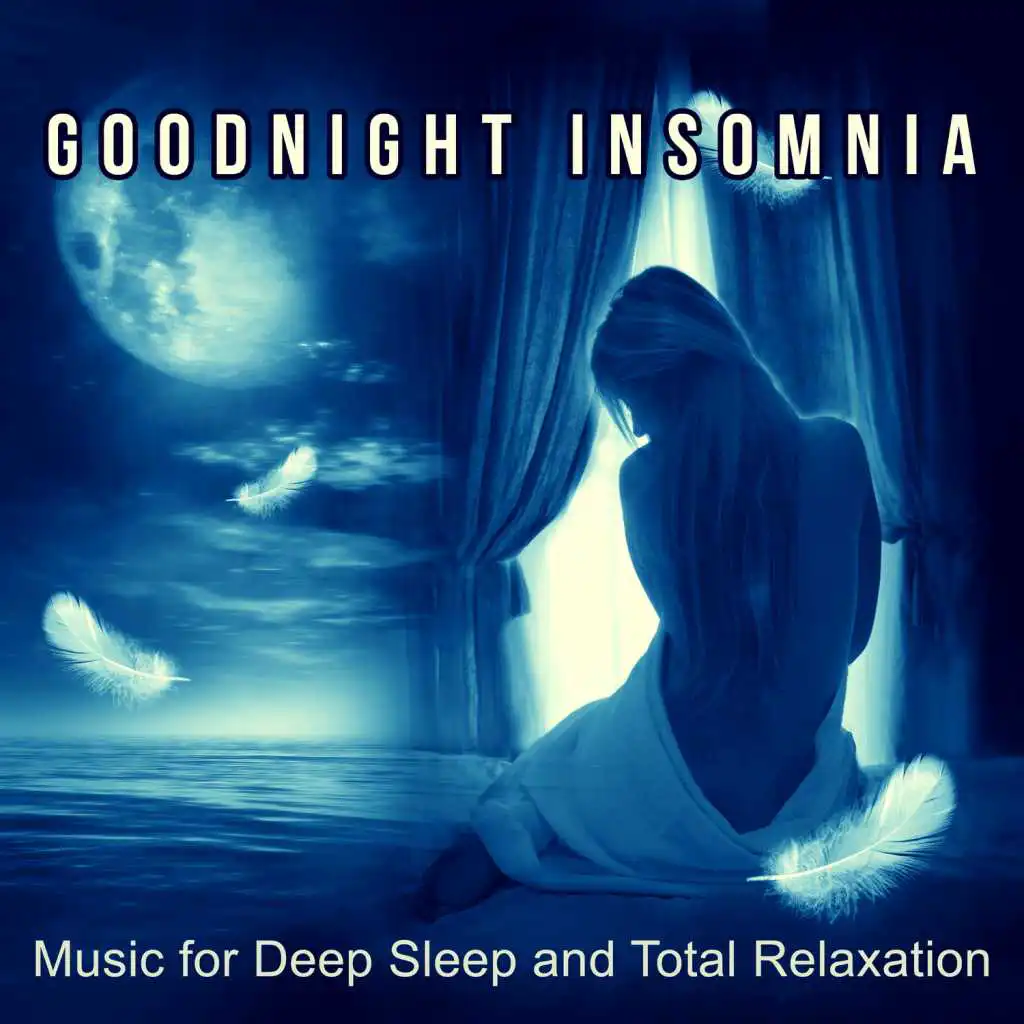 Goodnight Insomnia (Music for Deep Sleep)