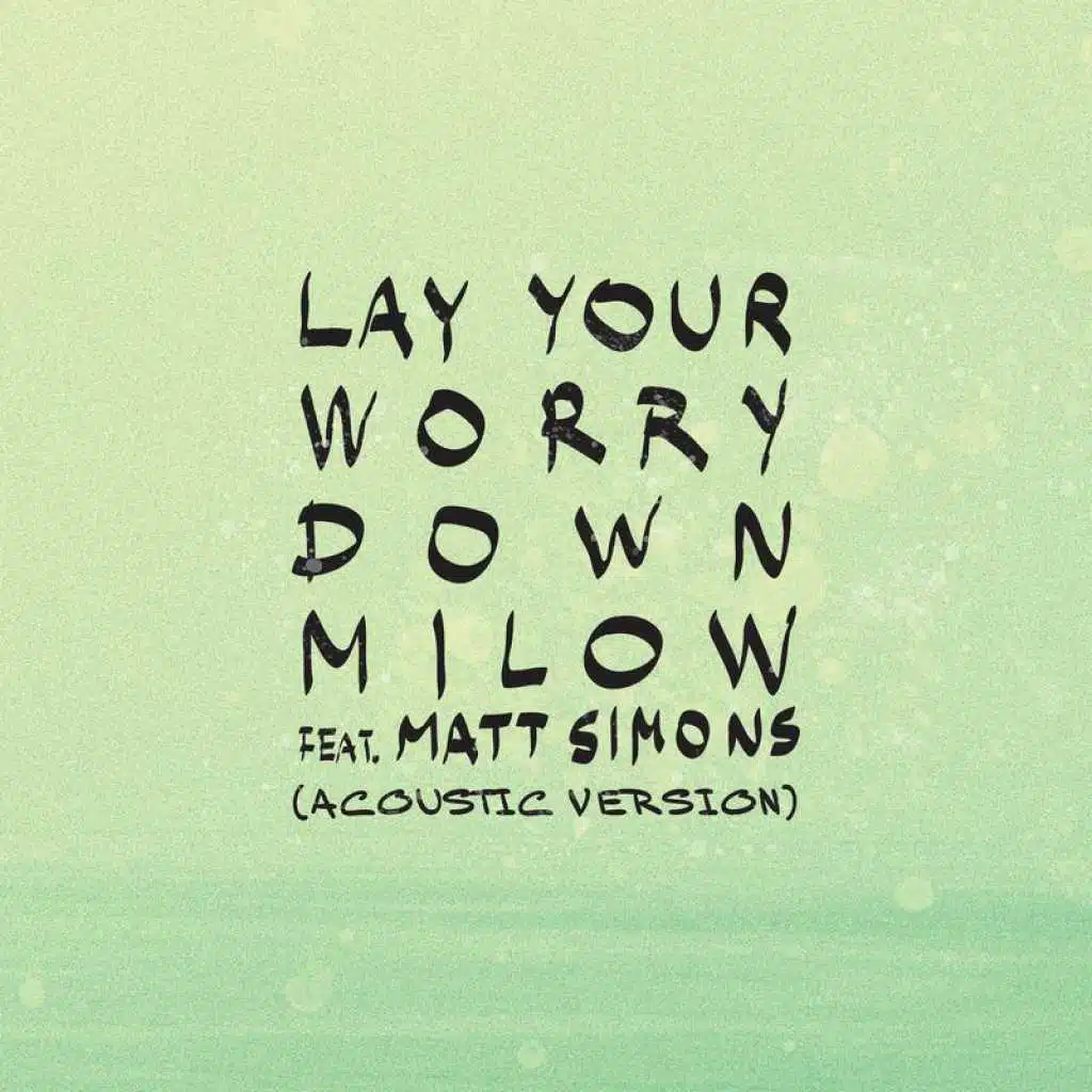 Lay Your Worry Down (Acoustic Version) [feat. Matt Simons]