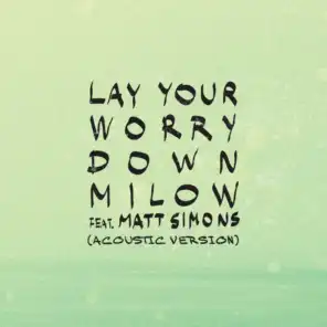 Lay Your Worry Down (Acoustic Version) [feat. Matt Simons]