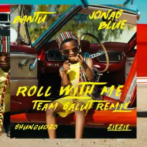 Roll With Me (Team Salut Remix) [feat. Shungudzo & ZieZie]