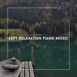 Soft Relaxation Piano Music