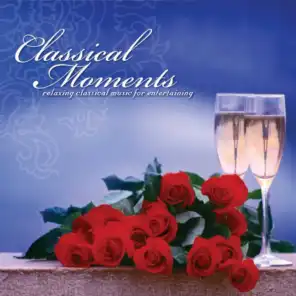Classical Moments: Relaxing Classical Music For Entertaining