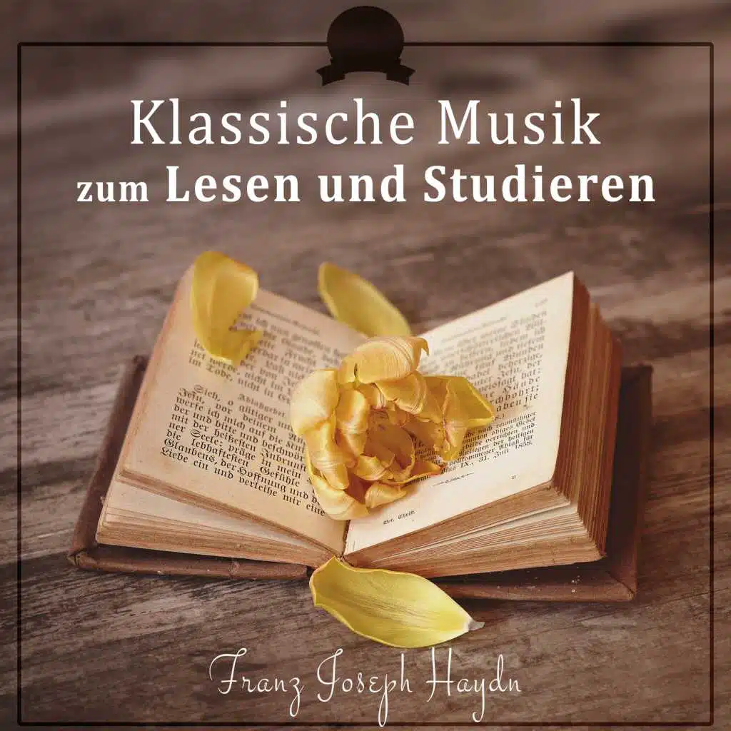 Klassische Musik zum Lesen und Studieren: Meisterwerke der Entspannung Meditation und Stressabbau entspannen - Franz Joseph Haydn
