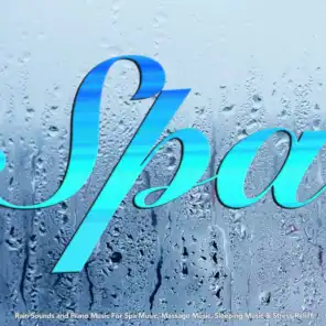 Spa: Rain Sounds and Piano Music For Spa Music, Massage Music, Sleeping Music & Stress Relief