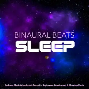 Binaural Beats Sleep: Ambient Music & Isochronic Tones For Brainwave Entrainment & Sleeping Music