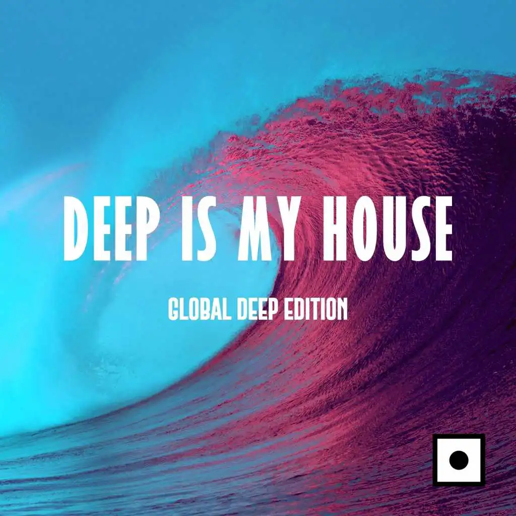 Deep Is My House (Global Deep Edition)