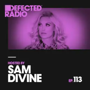 Defected Radio Episode 113 (hosted by Sam Divine)