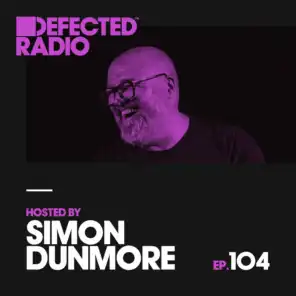 Defected Radio Episode 104 (hosted by Simon Dunmore)