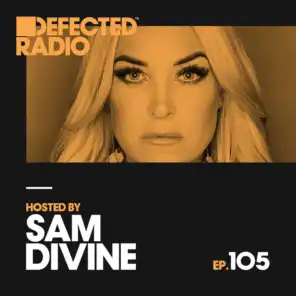 Defected Radio Episode 105 (hosted by Sam Divine)
