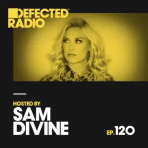 Defected Radio Episode 120 (hosted by Sam Divine)