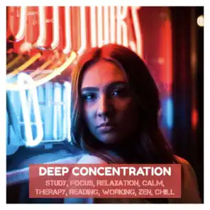 Deep Concentration: Study, Focus, Relaxation, Calm, Therapy, Reading, Working, Zen, Chill