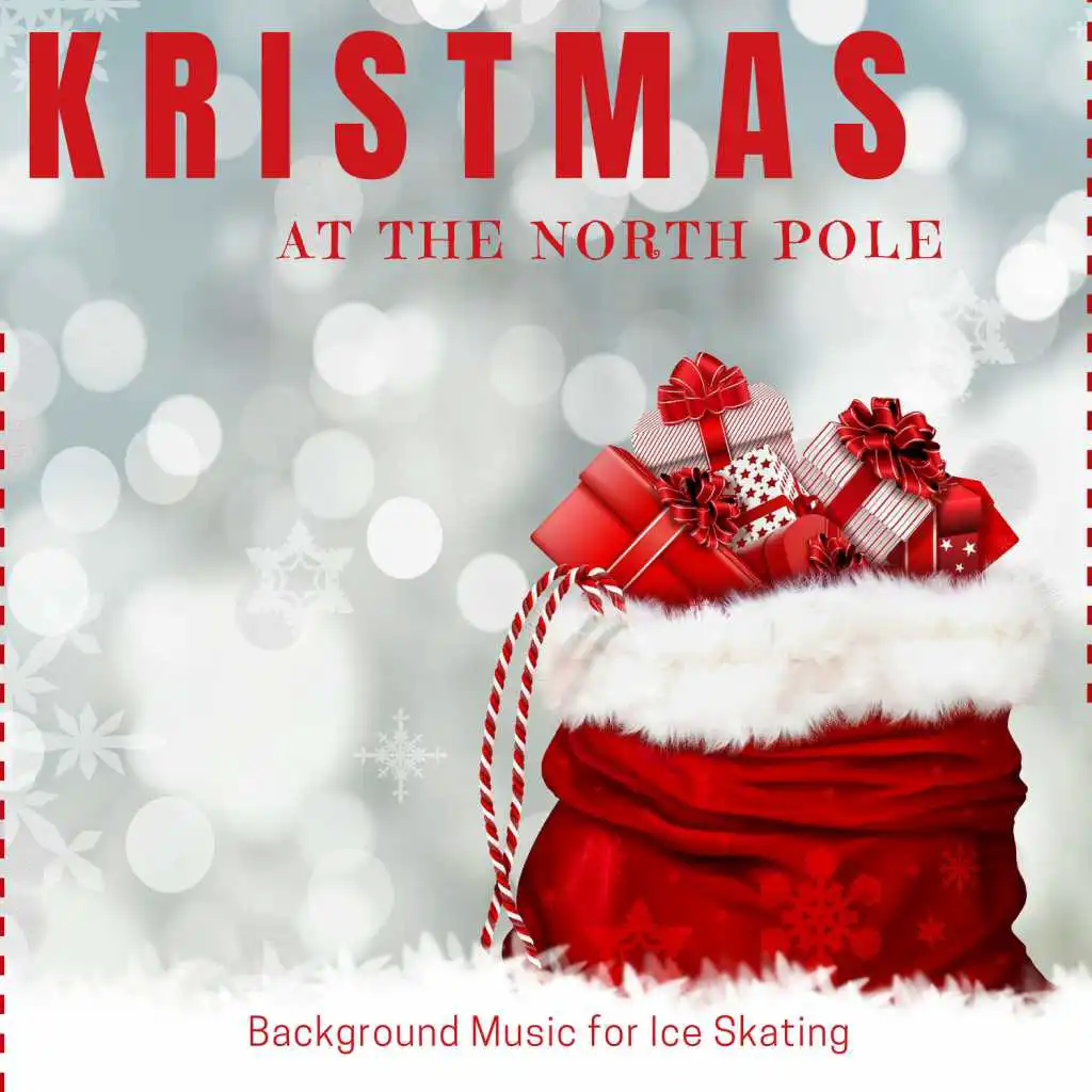 Kristmas At The North Pole - Background Music For Ice Skating
