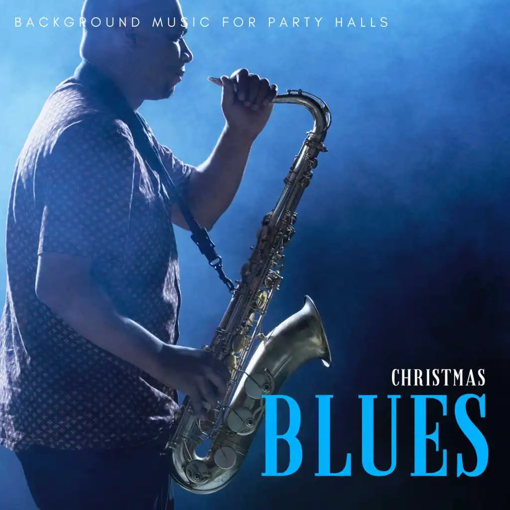 Christmas Blues - Background Music For Party Halls