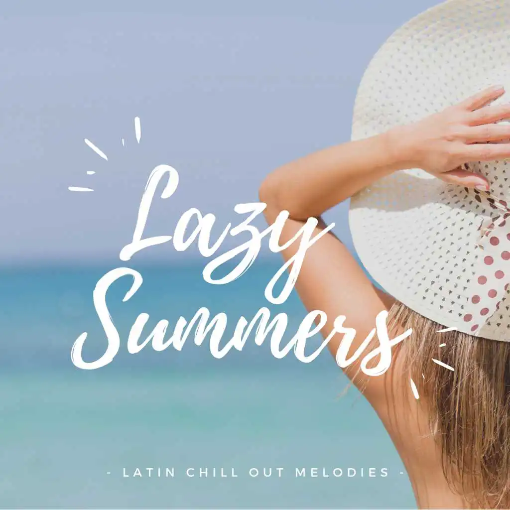 Lazy Summers - Latin Chill Out Melodies