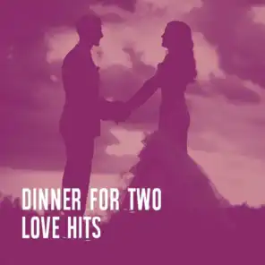 Dinner for Two Love Hits