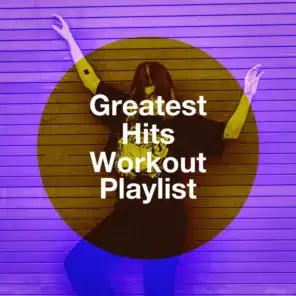 Greatest Hits Workout Playlist