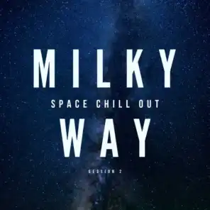 Milky Way - Space Chill Out Session 2