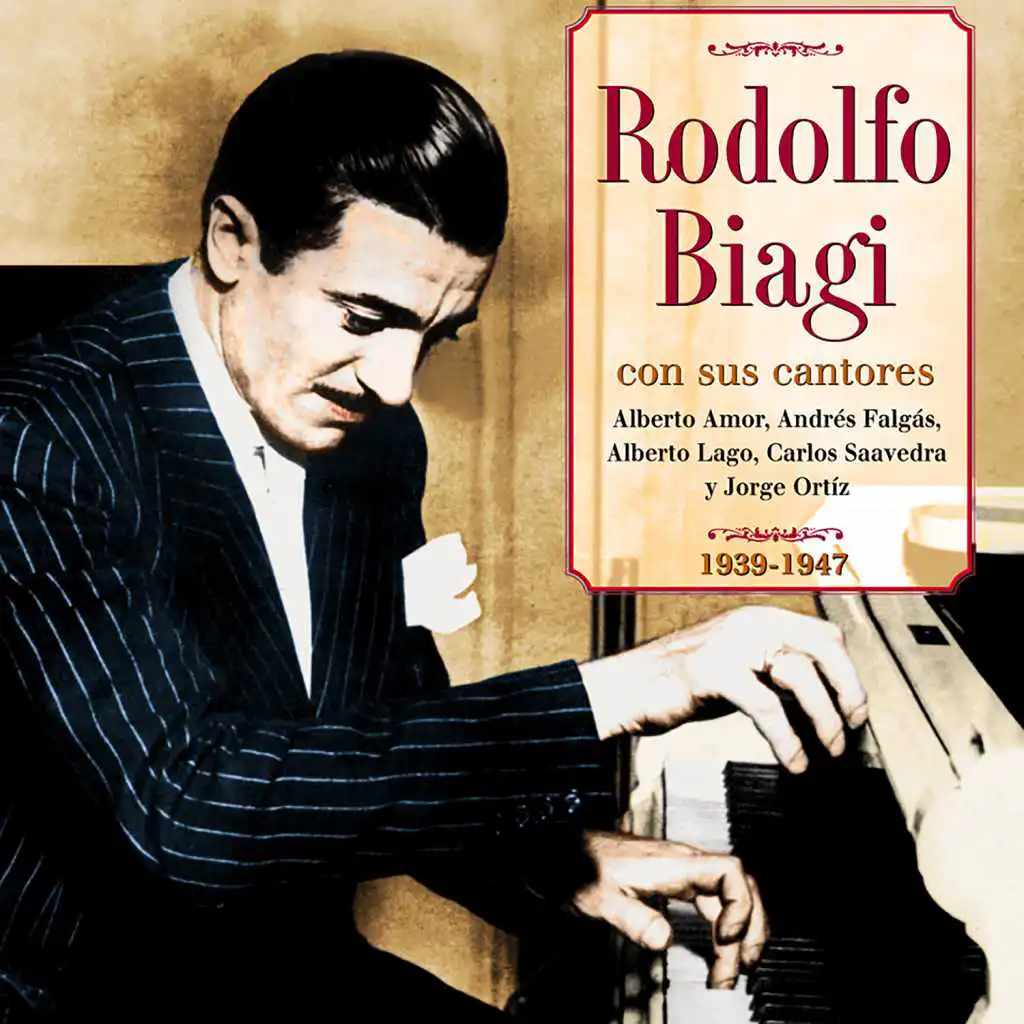 Rodolfo Biagi Con Sus Cantores: 1939-1947 (feat. Alberto Amor, Andrés Falgás, Alberto Lago, Carlos Saavedra & Jorge Ortíz)