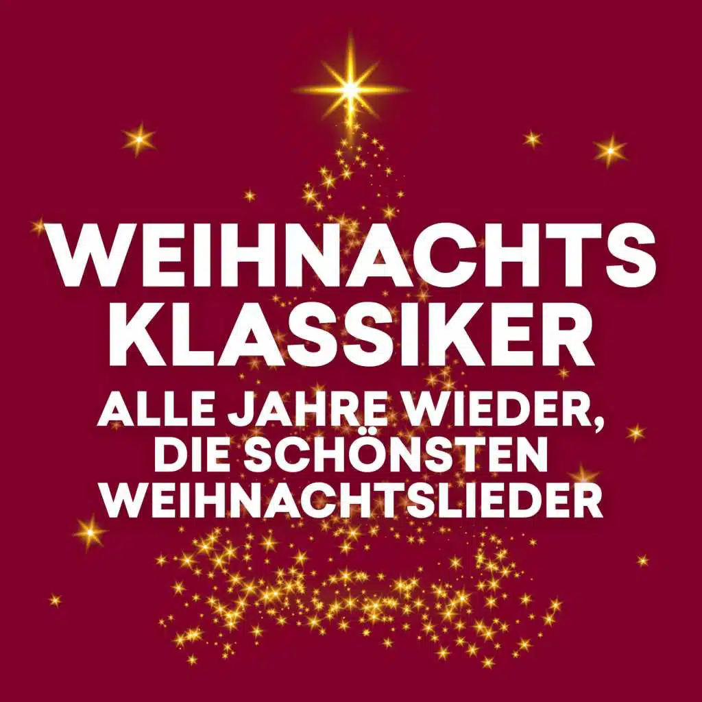 Weihnachtsklassiker - Alle Jahre wieder, die schönsten Weihnachtslieder