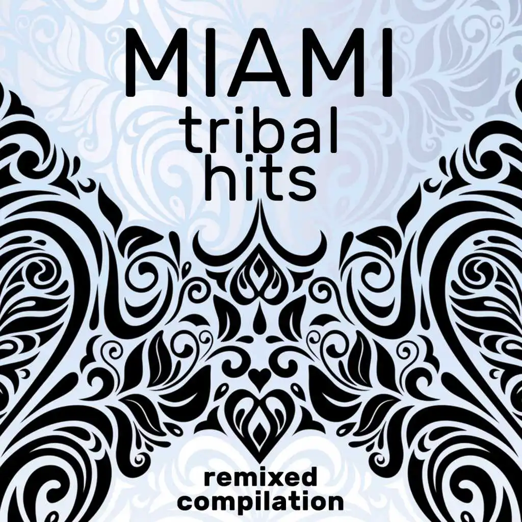Miami Tribal Hits Remixed Compilation