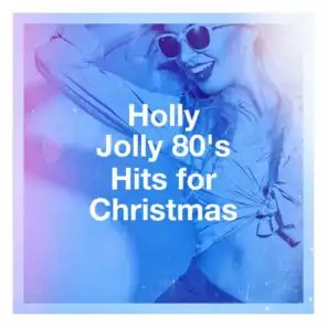 Holly Jolly 80's Hits for Christmas