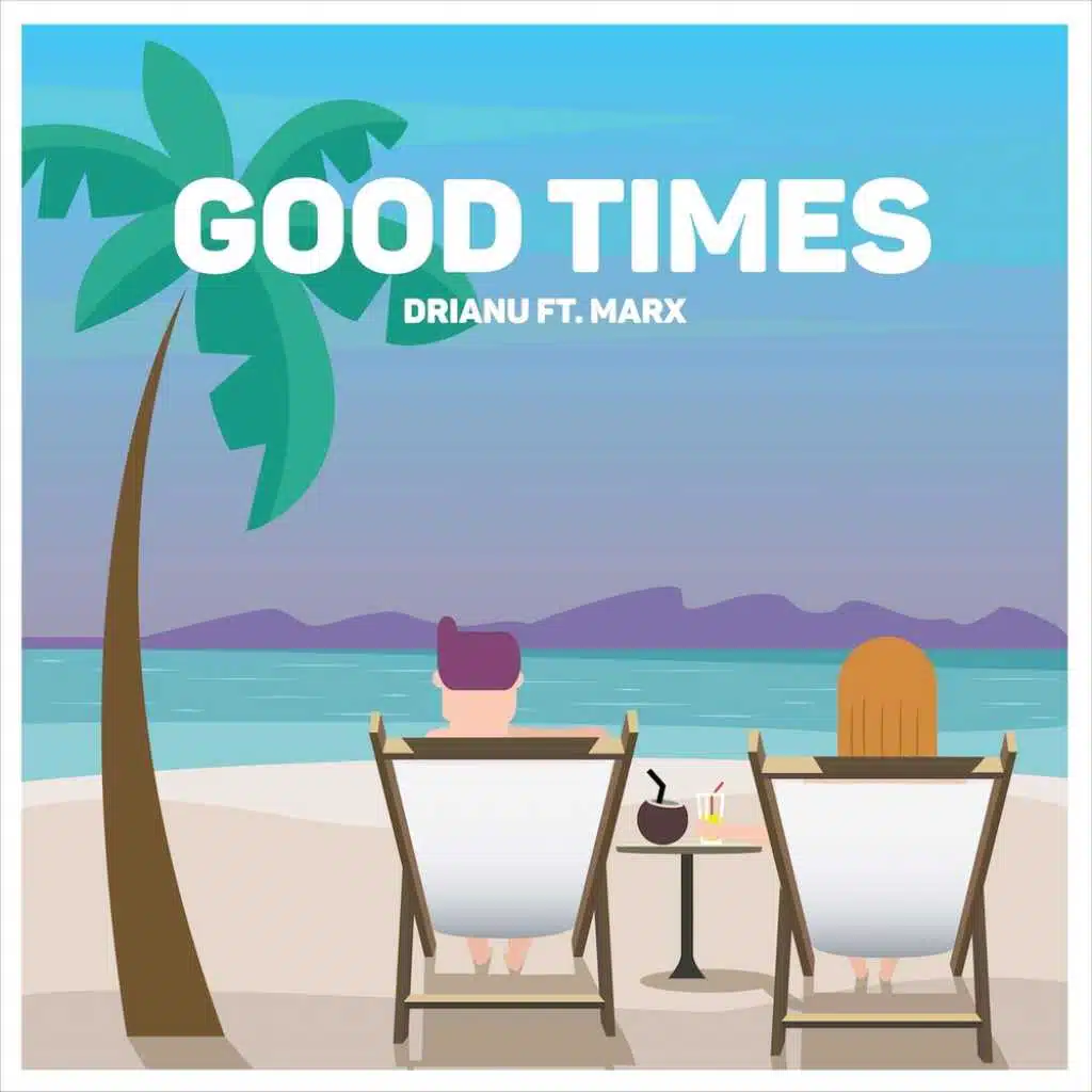 Good Times Ft. M.A.R.X.