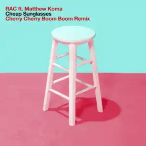 Cheap Sunglasses (Cherry Cherry Boom Boom Remix) [feat. Matthew Koma]