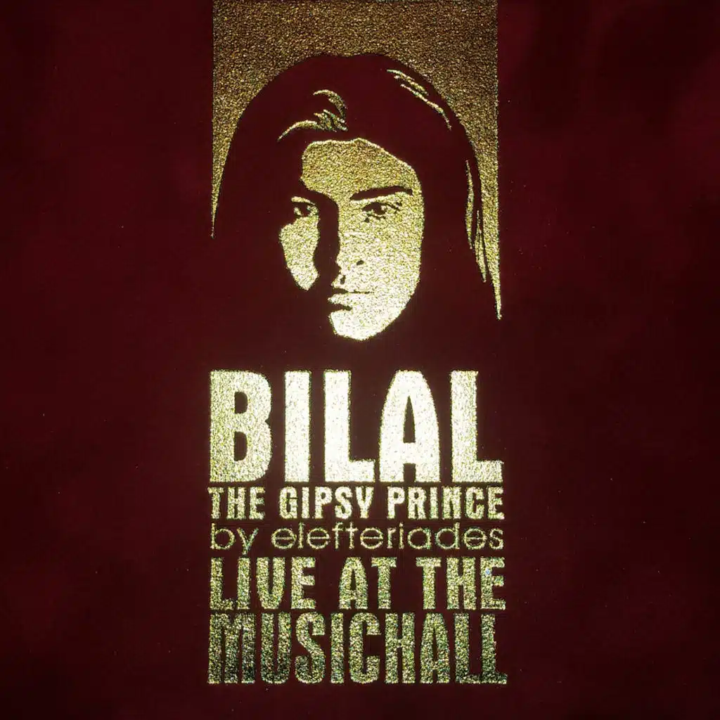 Bilal The Gipsy Prince (Live At The MUSICHALL)
