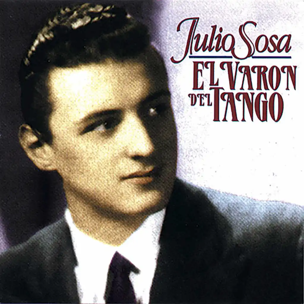 El Varón del Tango (feat. Cuarteto de Luis Caruso, Orquesta Francini-Pontier & Orquesta de Francisco Rotundo)