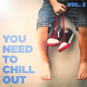 You Need to Chill Out, Vol. 2 (Relaxing Chillout Music)