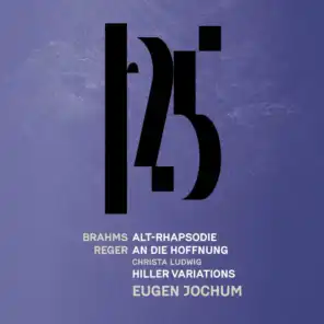 Brahms: Alto Rhapsody - Reger: An die Hoffnung, Reger: Hiller Variations & Fugue (Live)