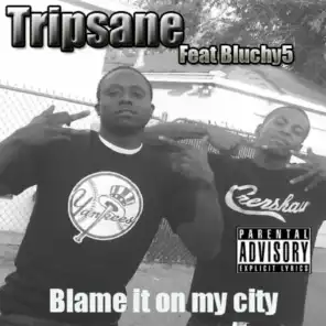 Blame It On My City  (feat. Bluchy5)