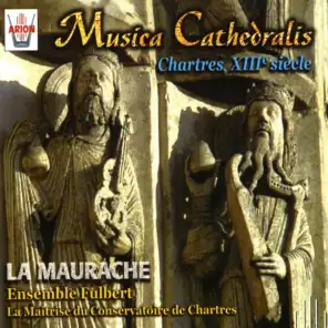 Musica Cathedralis : Chartres, XIIIe siècle - Faire chanter les pierres de la cathédrale de Chartres