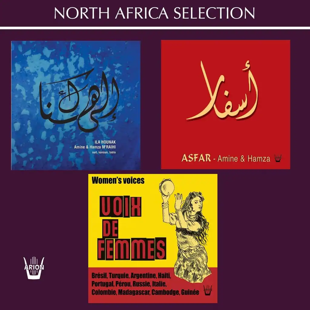 Ila Hounak / Asfar / Voix de Femmes - North Africa Selection