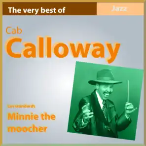 The Very Best of Cab Calloway: Minnie the Moocher - Les standards