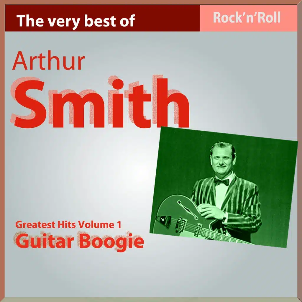 The Very Best of Arthur Smith: Guitar Boogie, Pt. I