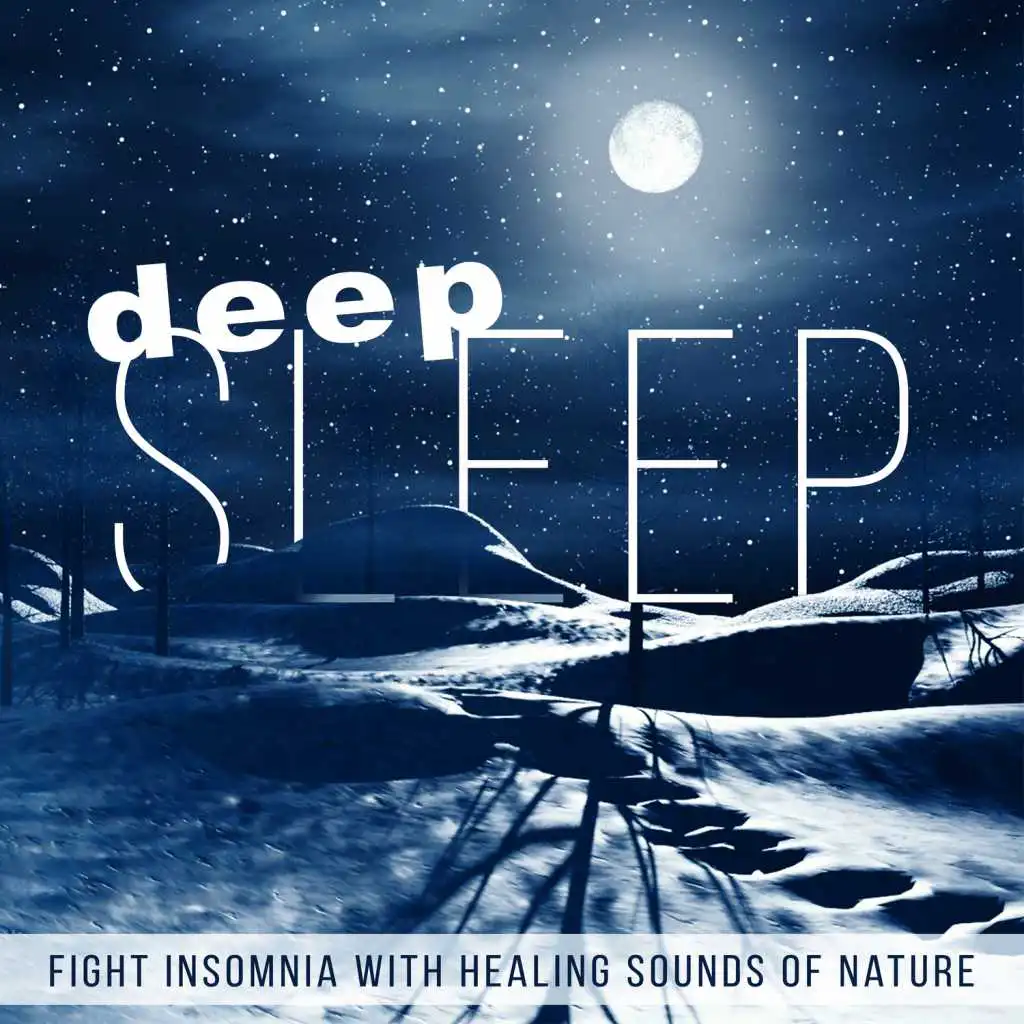 Deep Sleep: Fight Insomnia with Healing Sounds of Nature - Soothing Music for Trouble Sleeping, Music for Total Relaxation, Sleep Well & Rest Well