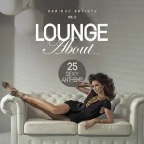 Lounge About...(25 Sexy Anthems), Vol. 2