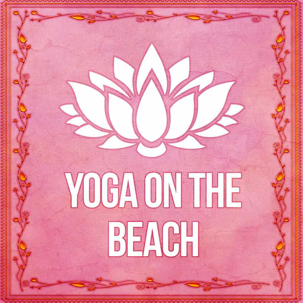 Yoga on the Beach – Serene Music for Yoga Excersises, Ashram Yoga, New Age Music for Mindfulness Meditation, Healing Reiki, Brain Waves, Relaxation Music