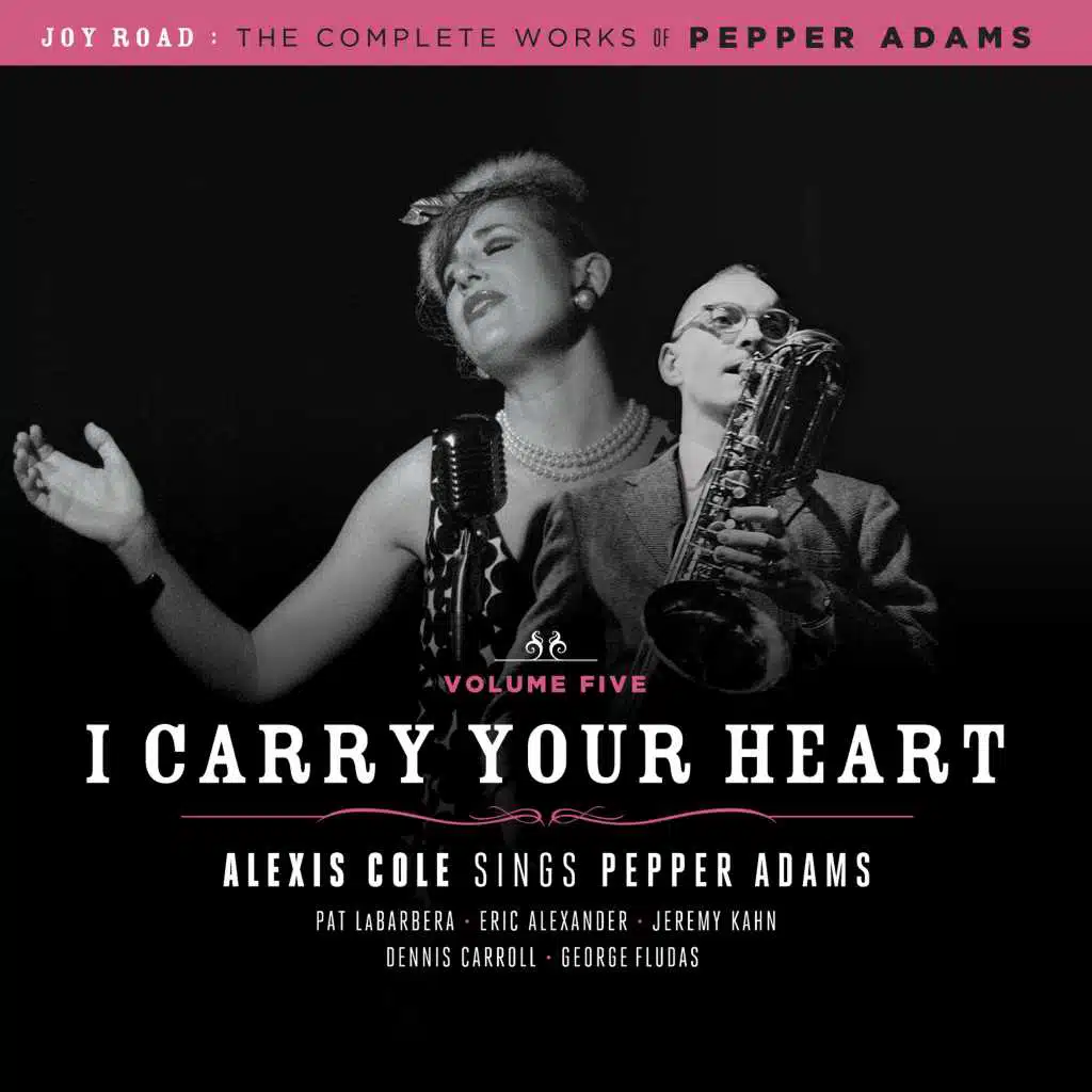 I Carry Your Heart (The Complete Works of Pepper Adams Vol. 5)