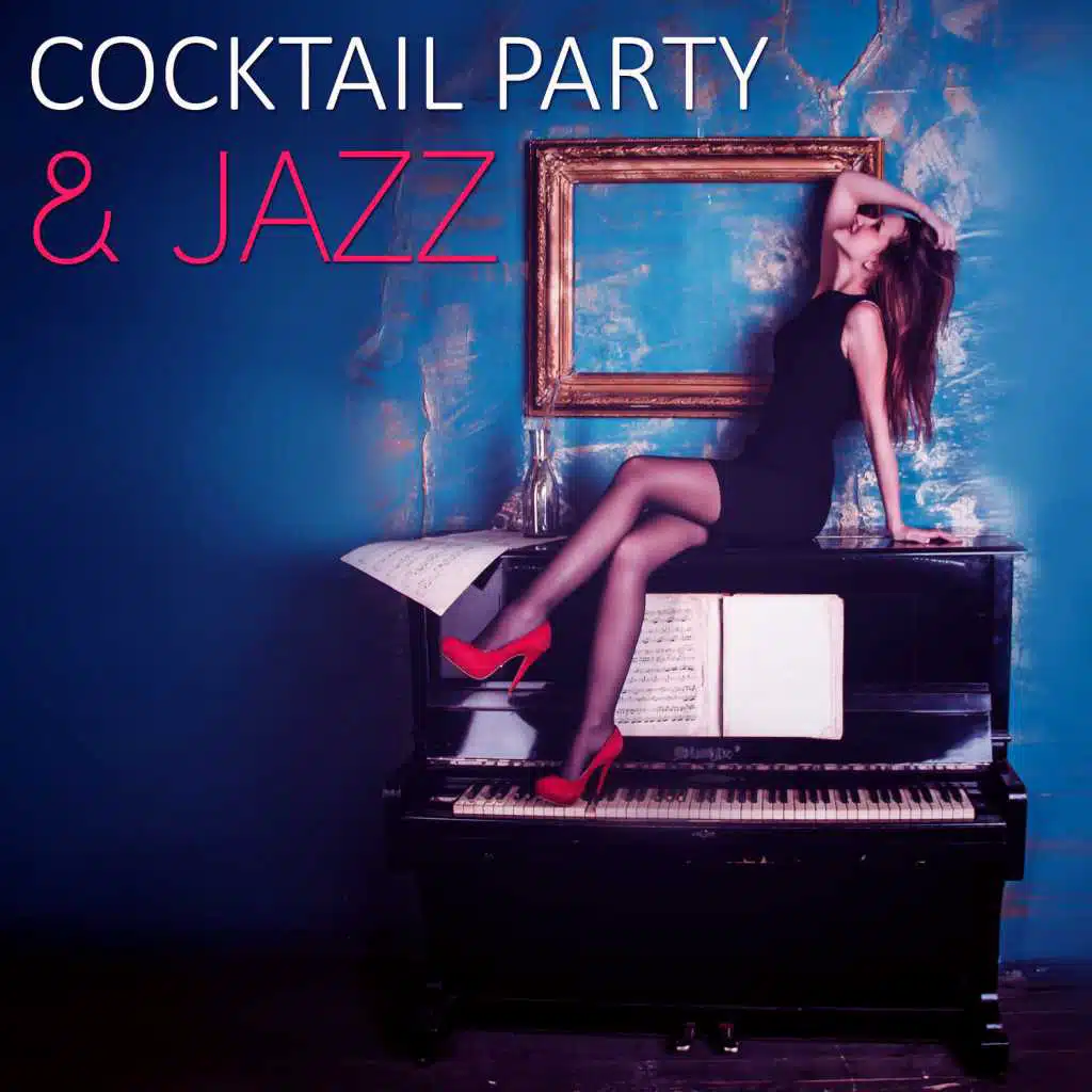 Coctail Party & Jazz – Beautiful Sounds of Jazz, The Best for Coctail Party, Background to Caffe & Restaurant, Ambient Instrumental Jazz