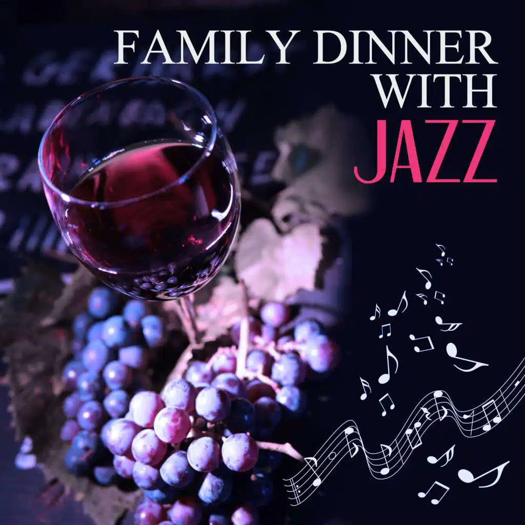 Family Dinner with Jazz – Best Jazz Restaurant Music, Instrumental Mellow Jazz, Soothing Piano, Background Music, Easy Listening