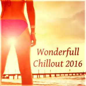 Wonderfull Chillout 2016 – Miami Lounge, Chill Out Mix, Beautiful Music for Relaxation, Beach Music, Summer Relax, The Best Party Ever