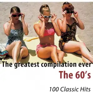 The Greatest Compilation Ever (The 60's) [100 Classic Hits]
