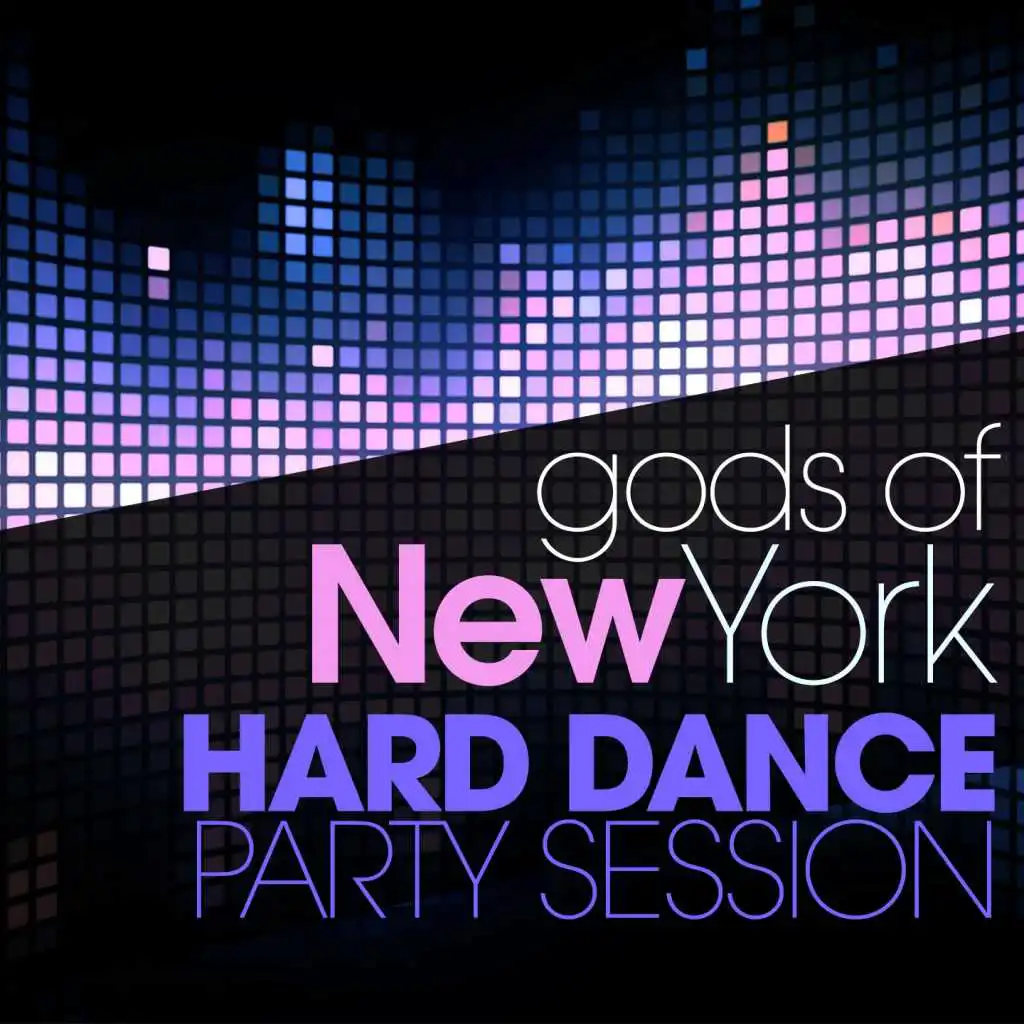 Gods of New York Hard Dance Party Session