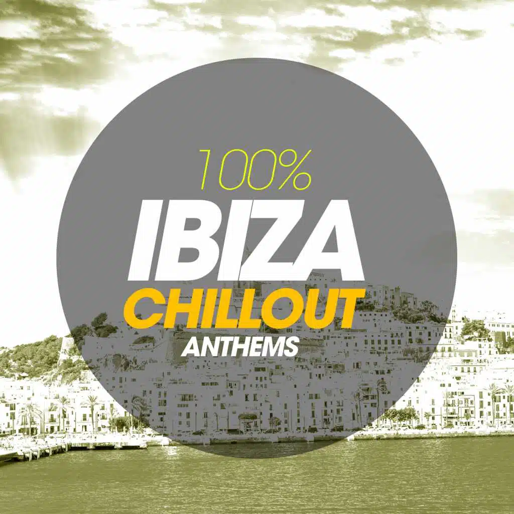 100% Ibiza Chillout Anthems