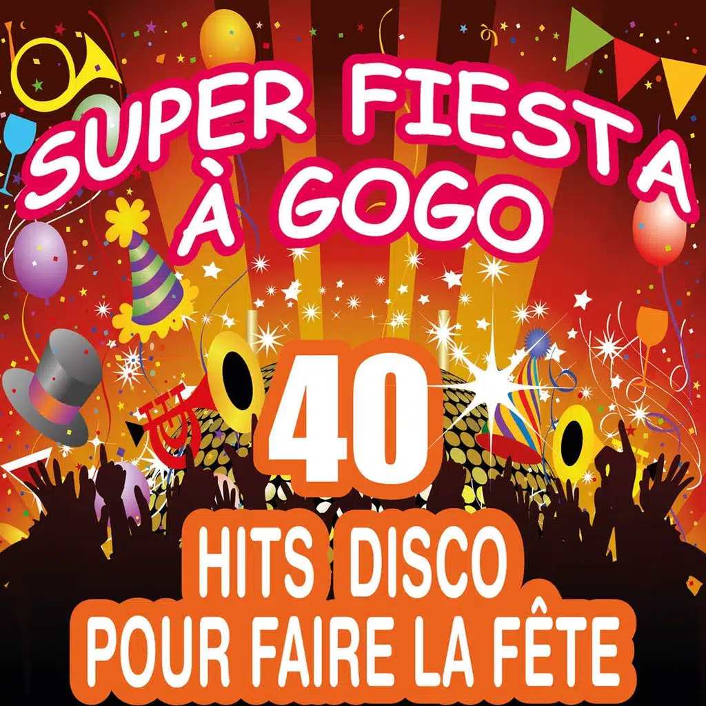 Super fiesta à gogo - 40 Hits Disco pour faire la fête