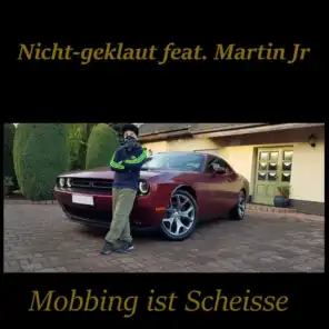Mobbing ist Scheisse (feat. Martin Jr)